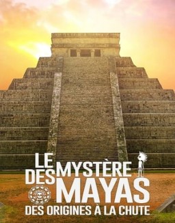 Le mystère des Mayas : des origines à la chute